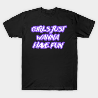 Girls just wanna have fun (violet neon) T-Shirt